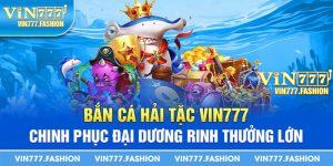 ban ca hai tac vin777 chinh phuc dai duong