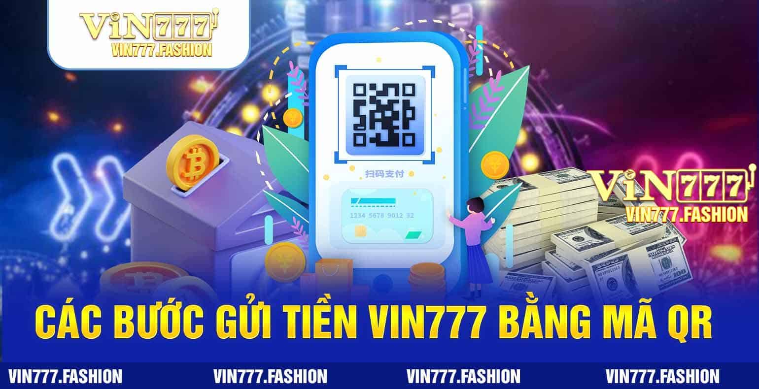 cac buoc gui tien vin777 bang ma qr