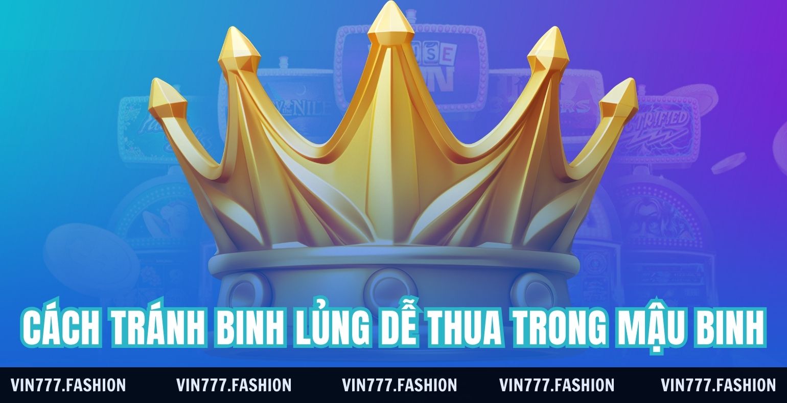 cach tranh binh lung trong mau binh vin777